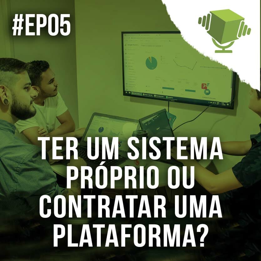 Ter um sistema próprio ou contratar uma plataforma?